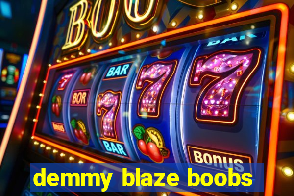 demmy blaze boobs